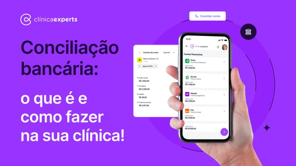 Entenda o que é conciliação bancária e como fazer na sua clínica